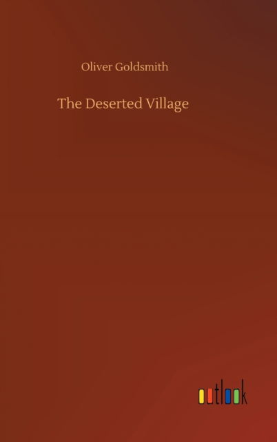 Cover for Oliver Goldsmith · The Deserted Village (Gebundenes Buch) (2020)