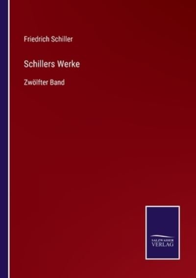 Schillers Werke - Friedrich Schiller - Livros - Salzwasser-Verlag Gmbh - 9783752539042 - 24 de outubro de 2021