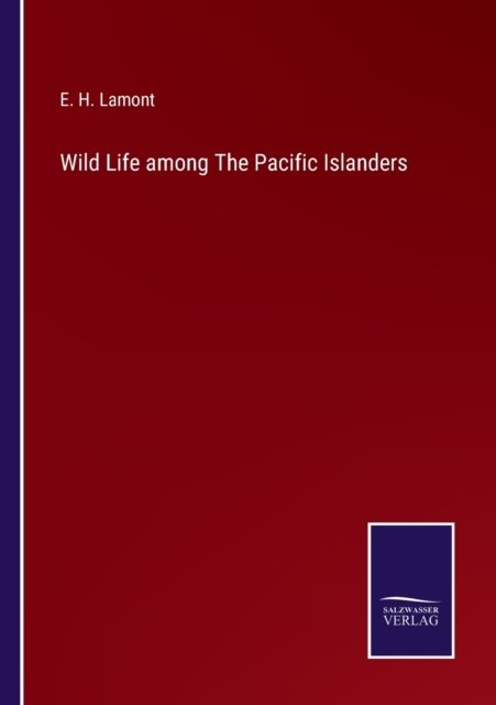 Cover for E H Lamont · Wild Life among The Pacific Islanders (Paperback Bog) (2022)