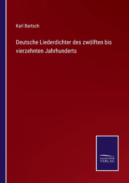 Cover for Karl Bartsch · Deutsche Liederdichter des zwoelften bis vierzehnten Jahrhunderts (Taschenbuch) (2022)