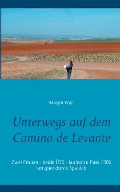 Cover for Margrit Wipf · Unterwegs auf dem Camino de Levante (Paperback Book) (2021)