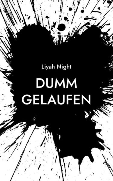 Cover for Liyah Night · Dumm Gelaufen (Paperback Bog) (2021)