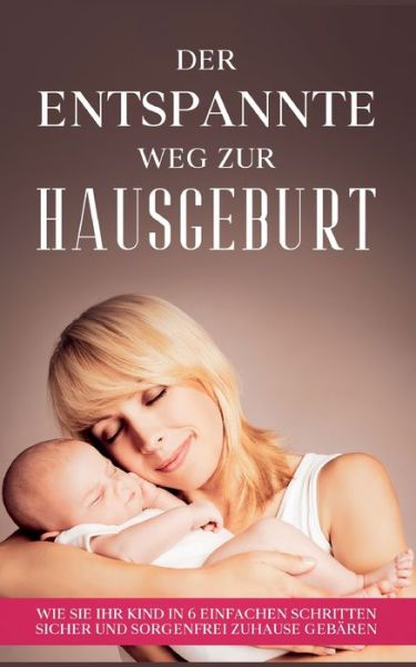Cover for Arina Maydorn · Der entspannte Weg zur Hausgeburt (Paperback Book) (2021)