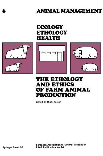 The Ethology and Ethics of Farm Animal Production: Proceedings of the 28th Annual Meeting (Tierhaltung Animal Management) (German Edition) - Fölsch - Boeken - Birkhäuser - 9783764310042 - 1978