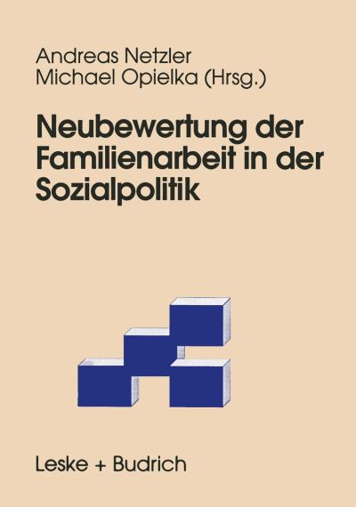 Neubewertung Der Familienarbeit in Der Sozialpolitik - Andreas Netzler - Books - Vs Verlag Fur Sozialwissenschaften - 9783810022042 - January 30, 1998