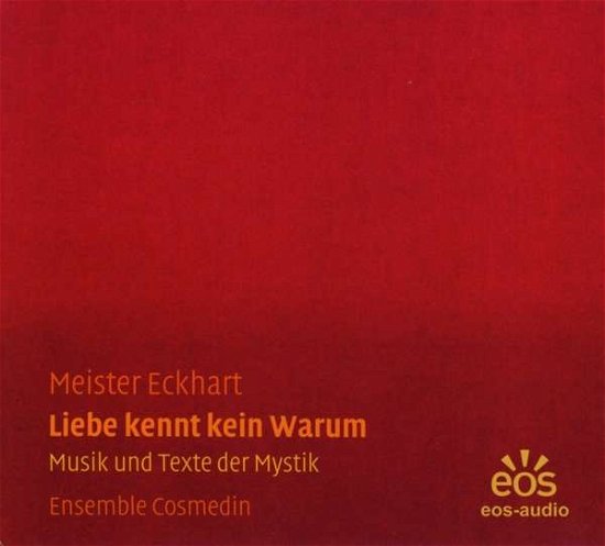 Cover for Meister Eckhart · Ensemble Cosmedin - Meister Eckhart:Liebe kennt kein Warum (CD) (2018)