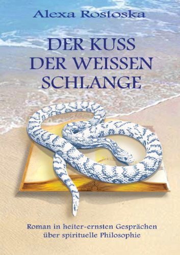 Cover for Alexa Rostoska · Der Kuß Der Weißen Schlange (Paperback Book) [German edition] (2007)
