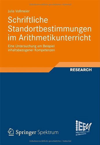 Cover for Julia Vossmeier · Schriftliche Standortbestimmungen Im Arithmetikunterricht: Eine Untersuchung Am Beispiel Inhaltsbezogener Kompetenzen - Dortmunder Beitrage Zur Entwicklung Und Erforschung Des Math (Paperback Book) [2012 edition] (2012)