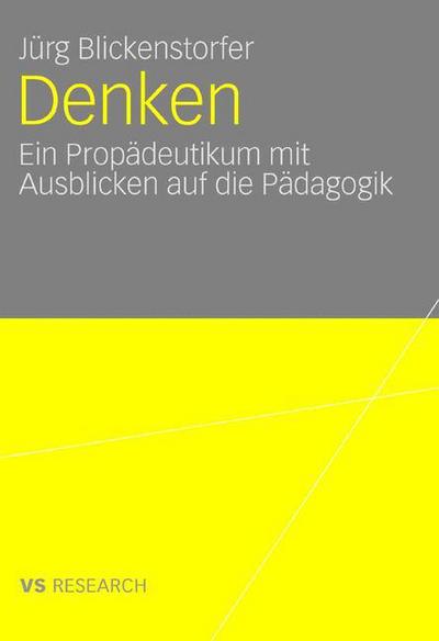 Cover for Jurg Blickenstorfer · Denken.: Ein Propadeutikum Mit Ausblicken Auf Die Padagogik (Paperback Book) [2007 edition] (2007)