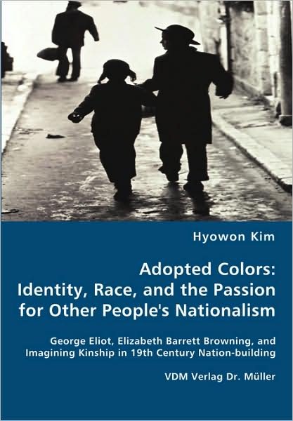 Cover for Hyowon Kim · Adopted Colors: Identity, Race, and the Passion for Other People's Nationalism (Taschenbuch) (2008)