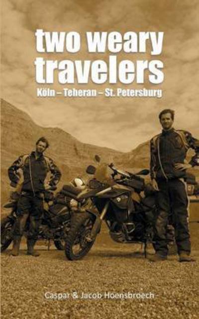 Cover for Caspar Hoensbroech · Two Weary Travelers: Koeln - Teheran - St. Petersburg (Paperback Bog) (2016)