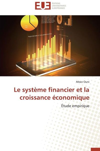 Cover for Moez Ouni · Le Système Financier et La Croissance Économique: Étude Empirique (Paperback Book) [French edition] (2018)