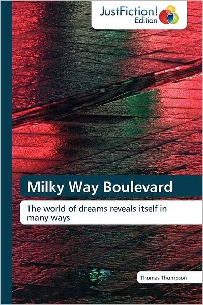 Cover for Thomas Thompson · Milky Way Boulevard: the World of Dreams Reveals Itself in Many Ways (Taschenbuch) (2012)
