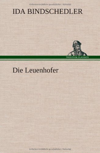 Cover for Ida Bindschedler · Die Leuenhofer (Gebundenes Buch) [German edition] (2012)