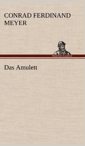 Das Amulett - Conrad Ferdinand Meyer - Książki - TREDITION CLASSICS - 9783847257042 - 11 maja 2012