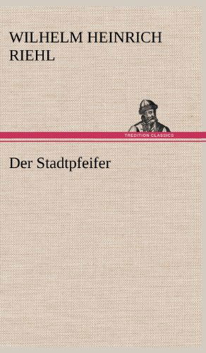 Cover for Wilhelm Heinrich Riehl · Der Stadtpfeifer (Hardcover Book) [German edition] (2012)