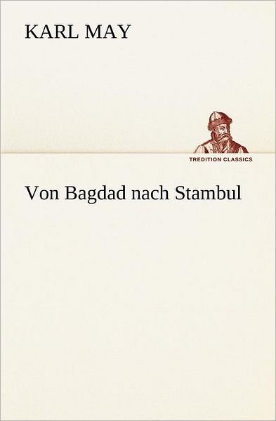 Cover for Karl May · Von Bagdad Nach Stambul (Tredition Classics) (German Edition) (Paperback Book) [German edition] (2012)