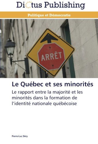 Cover for Pierre-luc Déry · Le Québec et Ses Minorités: Le Rapport Entre La Majorité et Les Minorités Dans La Formation De L'identité Nationale Québécoise (Paperback Book) [French edition] (2018)