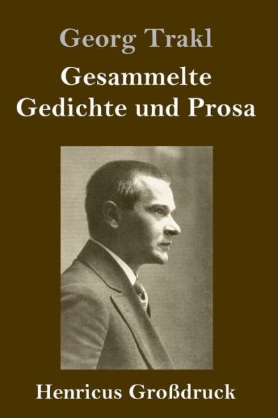 Cover for Georg Trakl · Gesammelte Gedichte und Prosa (Grossdruck) (Gebundenes Buch) (2019)