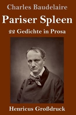 Cover for Charles Baudelaire · Pariser Spleen (Grossdruck): 22 Gedichte in Prosa (Gebundenes Buch) (2020)