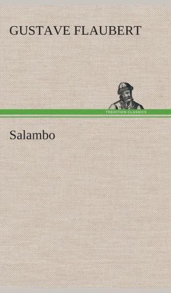 Salambo - Gustave Flaubert - Books - TREDITION CLASSICS - 9783849534042 - March 7, 2013