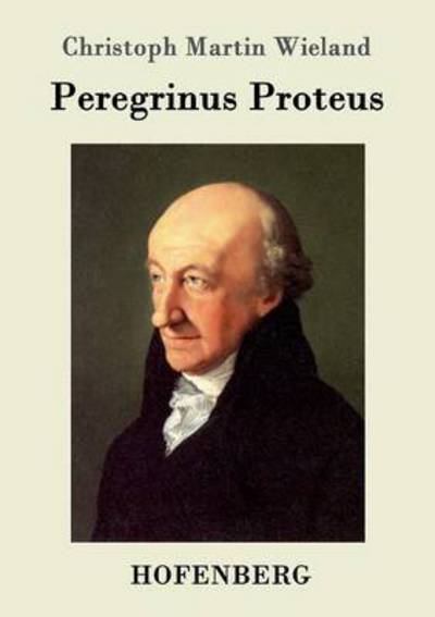 Cover for Christoph Martin Wieland · Peregrinus Proteus (Paperback Book) (2016)