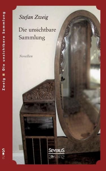 Cover for Stefan Zweig · Die Unsichtbare Sammlung. Novellen (Pocketbok) [German edition] (2021)
