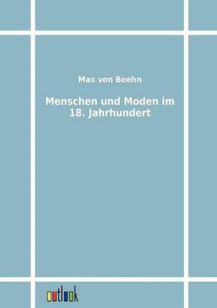 Cover for Max Von Boehn · Menschen und Moden im 18. Jahrhundert (Taschenbuch) [German edition] (2011)