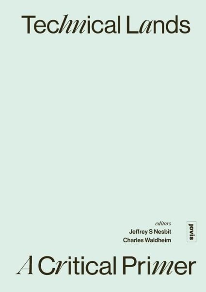 Technical Lands: A Critical Primer - Jeffrey S. Nesbit - Bøker - JOVIS Verlag - 9783868597042 - 19. desember 2022