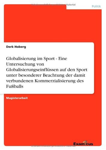 Cover for Derk Hoberg · Globalisierung Im Sport - Eine Untersuchung Von Globalisierungseinflussen Auf den Sport Unter Besonderer Beachtung Der Damit Verbundenen Kommerzialisi (Paperback Bog) [German edition] (2012)