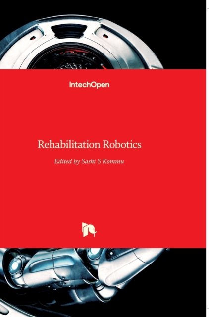 Rehabilitation Robotics - Sashi S Kommu - Books - In Tech - 9783902613042 - August 1, 2007