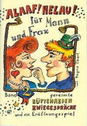 Alaaf! Helau! - Für Mann und Frau - Regina Ebert - Książki - Ebert, Regina Verlag - 9783930685042 - 1 maja 1996