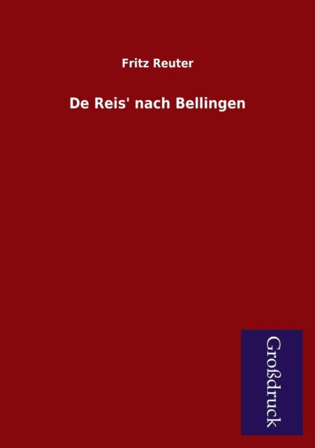 De Reis' Nach Bellingen - Fritz Reuter - Books - Paderborner Großdruckbuch Verlag - 9783955844042 - February 11, 2013