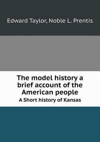 Cover for Noble L. Prentis · The Model History a Brief Account of the American People a Short History of Kansas (Paperback Bog) (2013)