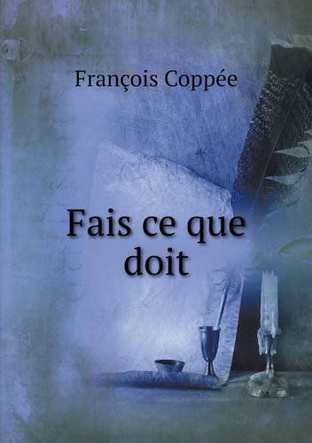 Fais Ce Que Doit - François Coppée - Książki - Book on Demand Ltd. - 9785518984042 - 2014