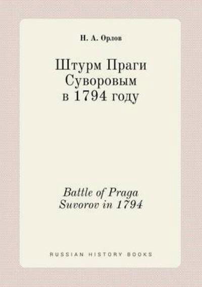 Battle of Praga Suvorov in 1794 - N a Orlov - Kirjat - Book on Demand Ltd. - 9785519411042 - 2015