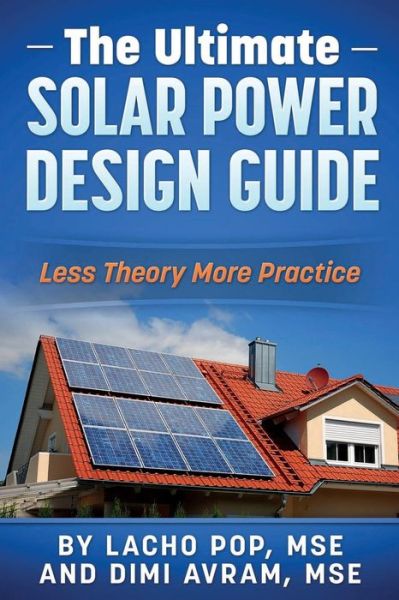 Cover for Lacho Pop Mse · The Ultimate Solar Power Design Guide: Less Theory More Practice (Paperback Book) (2015)