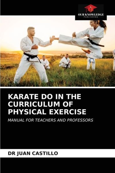 Cover for Dr Juan Castillo · Karate Do in the Curriculum of Physical Exercise (Paperback Book) (2021)