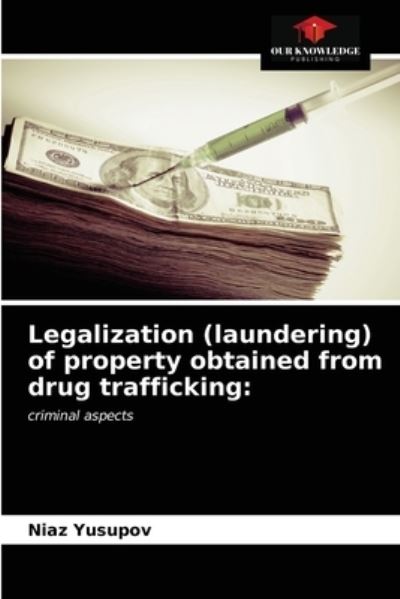 Cover for Niaz Yusupov · Legalization (laundering) of property obtained from drug trafficking (Paperback Book) (2021)