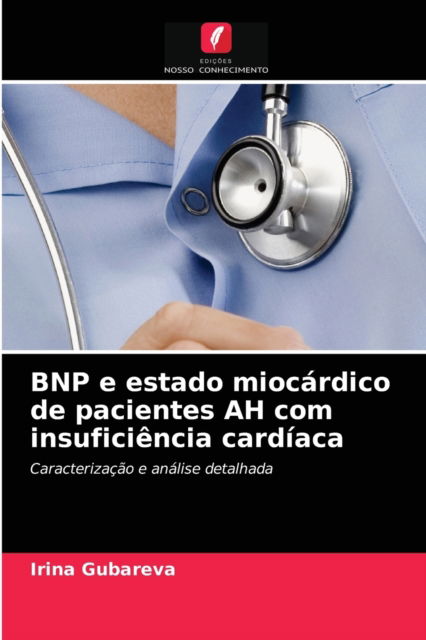 Cover for Irina Gubareva · BNP e estado miocardico de pacientes AH com insuficiencia cardiaca (Paperback Book) (2021)