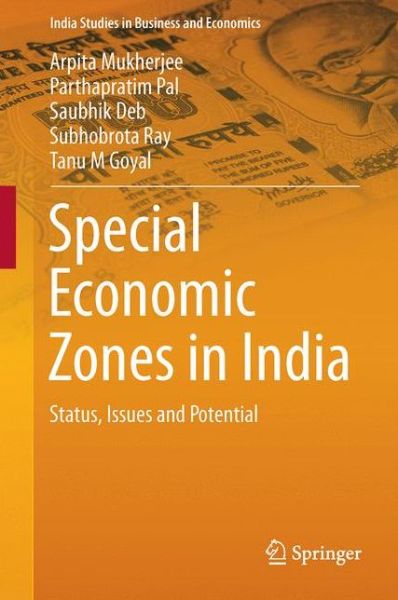 Cover for Arpita Mukherjee · Special Economic Zones in India: Status, Issues and Potential - India Studies in Business and Economics (Innbunden bok) [1st ed. 2016 edition] (2016)