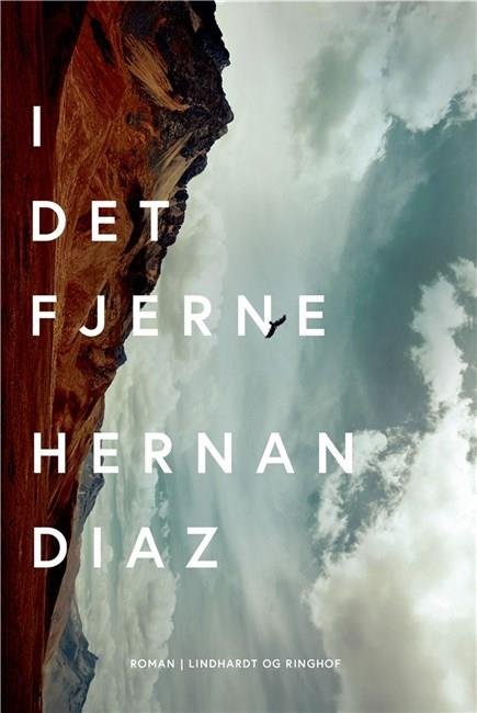 Cover for Hernan Diaz · I det fjerne (Sewn Spine Book) [1e uitgave] (2021)