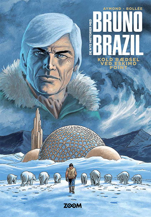 Bruno Brazil: Bruno Brazil 3: Kold rædsel ved Eskimo point - Aymond Bollée - Bücher - Forlaget Zoom - 9788770213042 - 28. April 2023