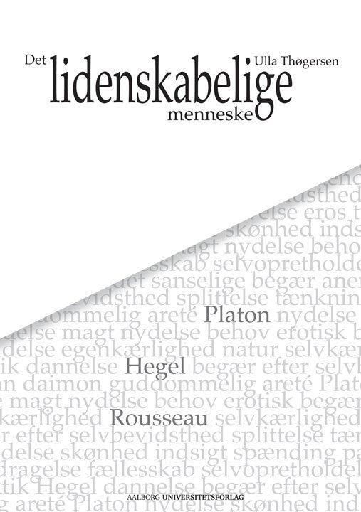 Det lidenskabelige menneske - Ulla Thøgersen - Kirjat - Aalborg Universitetsforlag - 9788771120042 - perjantai 12. elokuuta 2011