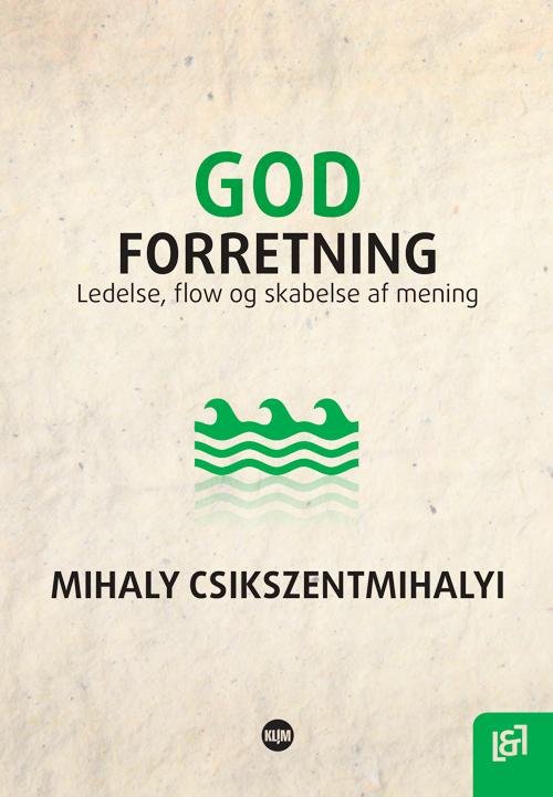 Ledelse & Læring: God forretning - Mihaly Csikszentmihaly - Bøker - Klim - 9788771290042 - 29. januar 2015
