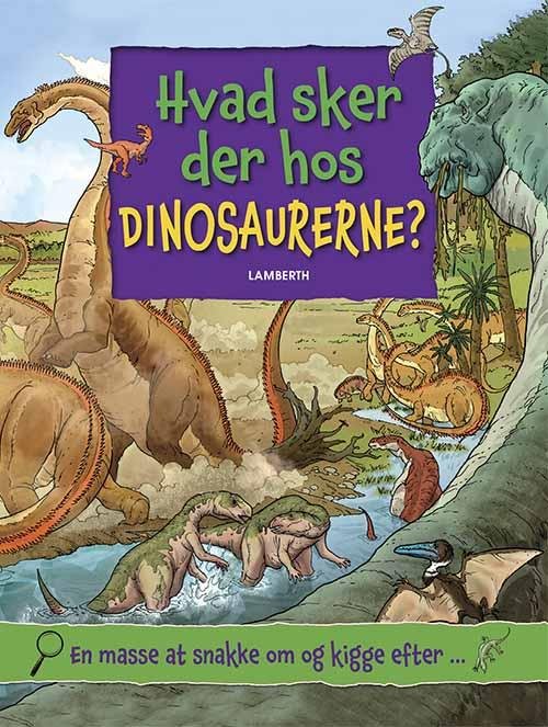 Cover for Lena Lamberth · Hvad sker der hos dinosaurerne? (Papbog) [1. udgave] (2016)