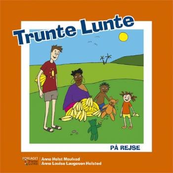 Cover for Anne Holst Moulvad · Trunte Lunte serien: Trunte Lunte på rejse (Innbunden bok) [1. utgave] [Indbundet] (2012)