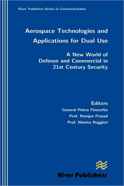 Aerospace Technologies and Applications for Dual Use - Pietro Finocchio - Books - River Publishers - 9788792329042 - November 4, 2008