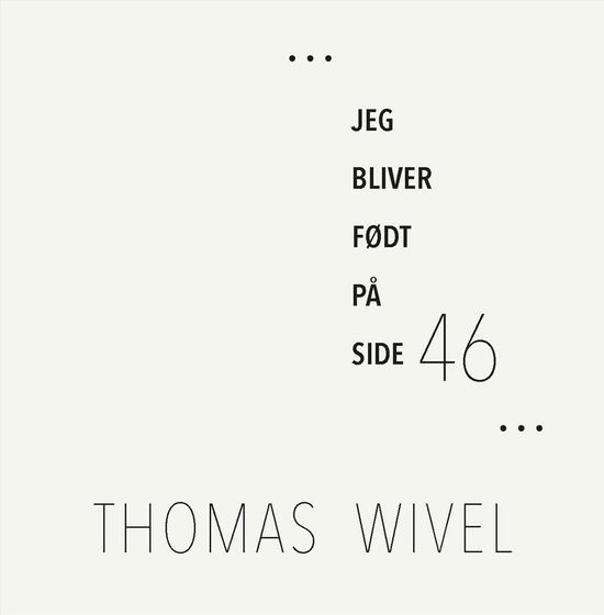 Cover for Thomas Wivel · Jeg bliver født på side 46 (Hardcover Book) [1e uitgave] (2016)