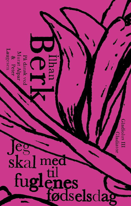 Cover for İlhan Berk · Gladiolus: Jeg skal med til fuglenes fødselsdag (Sewn Spine Book) [1th edição] (2018)